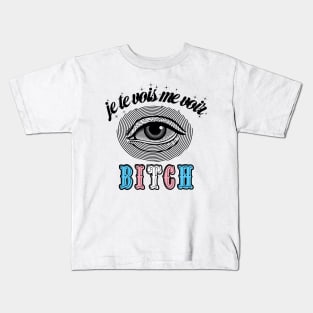 Je te vois me voir, BITCH Kids T-Shirt